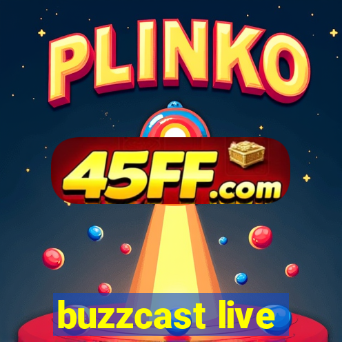buzzcast live